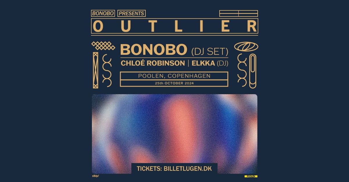 Bonobo presents: OUTLIER - Bonobo (DJ), Chlo\u00e9 Robinson, Elkka (DJ) i Poolen - AFLYST