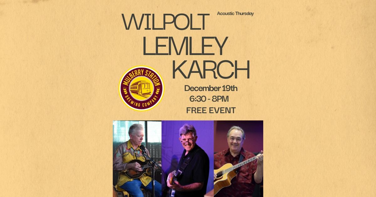 Acoustic Thursday w\/ Wilpolt Lemley Karch