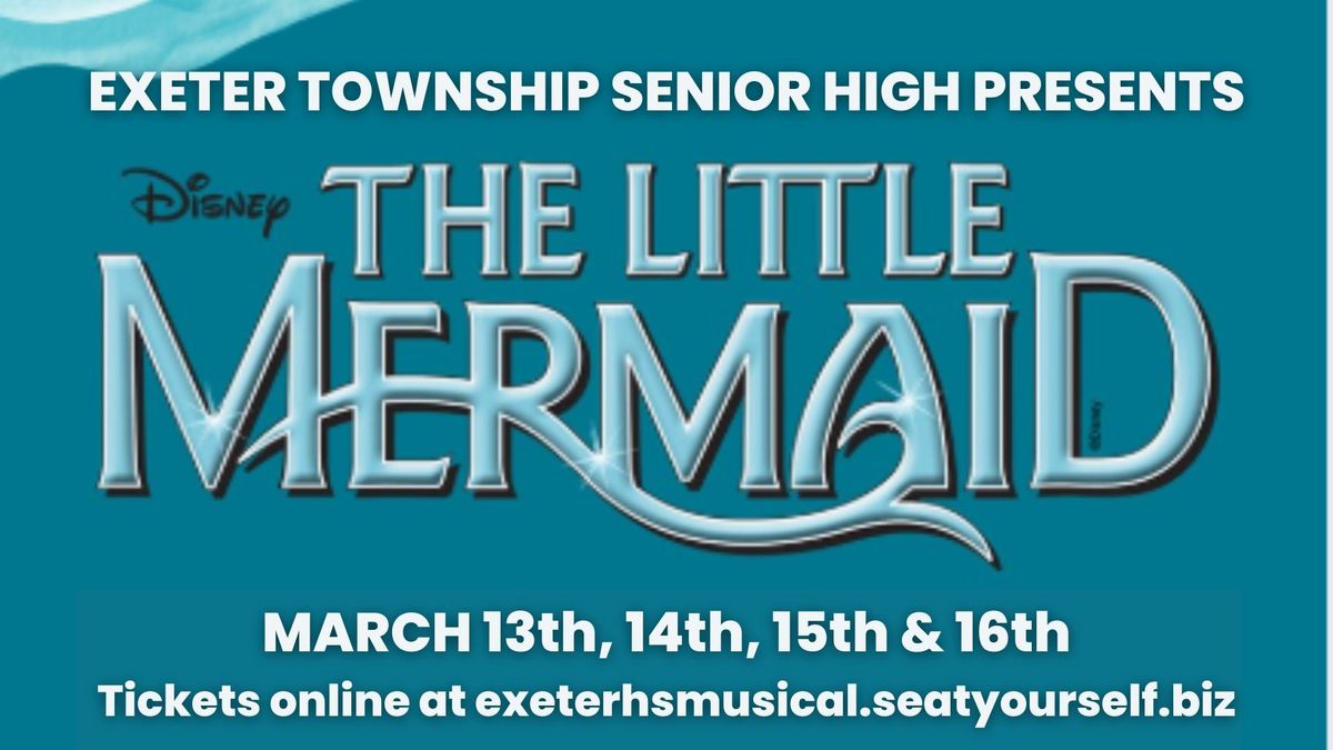 Exeter Township Senior High's Spring Musical, "The Little Mermaid"