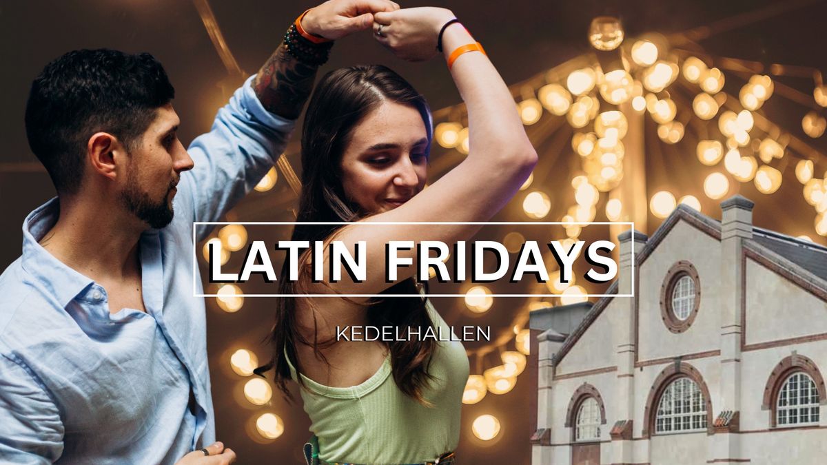 Latin Fridays at kedelhallen