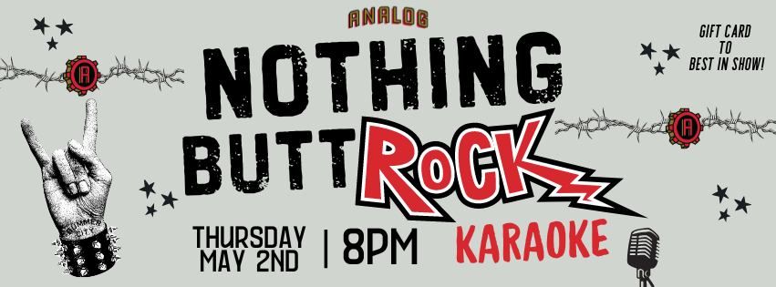 Analog's Nothing BUTT Rock Karaoke Night