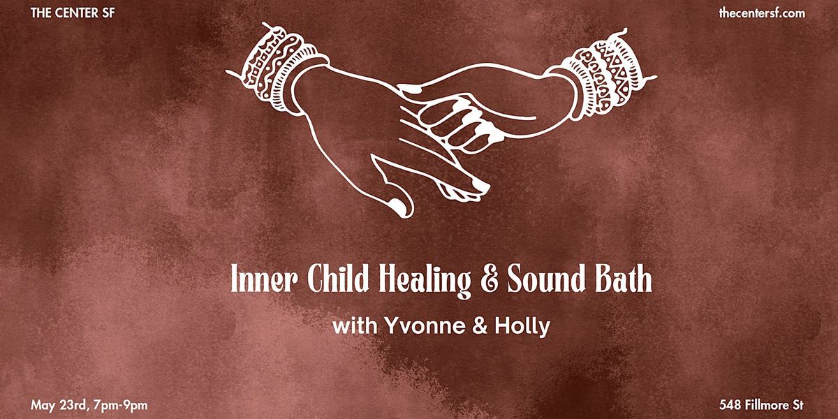 Inner Child Healing + Sound Healing with Yvonne & Holly