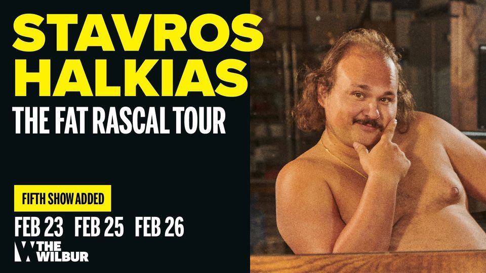 Fat Rascal Netflix Stavros Halkias: The Fat Rascal Tour, The Wilbur, Boston, 25 February 2023