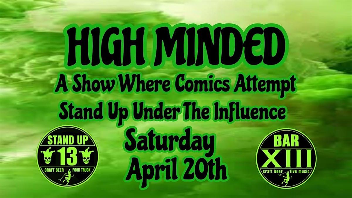 High Minded: A Show Where Comics Attempt Stand Up Under The Influence
