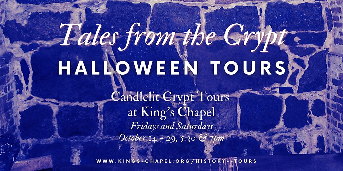 Tales from the Crypt Candlelit Crypt Tours at Kings Chapel, King's