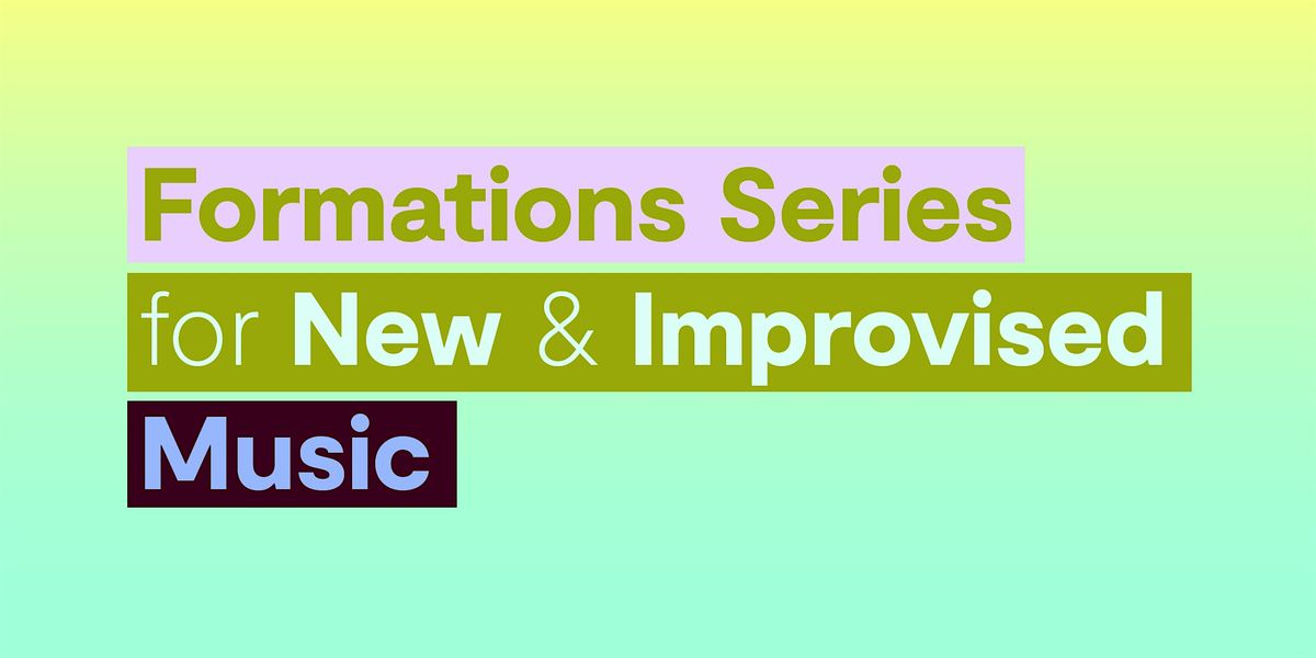 Formations Series for New and Improvised Music\u2014November 21, 2024