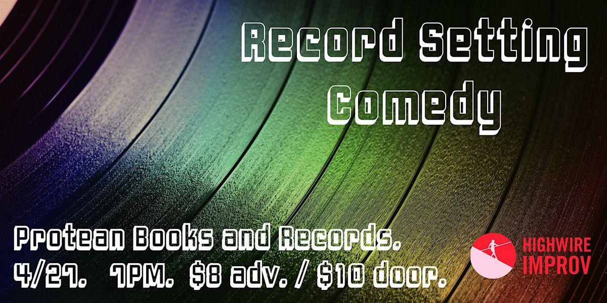 Record Setting Comedy - Improv at Protean Books and Records