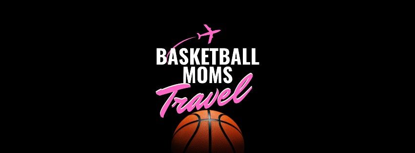 Empowering AAU Basketball Moms Travel Event!