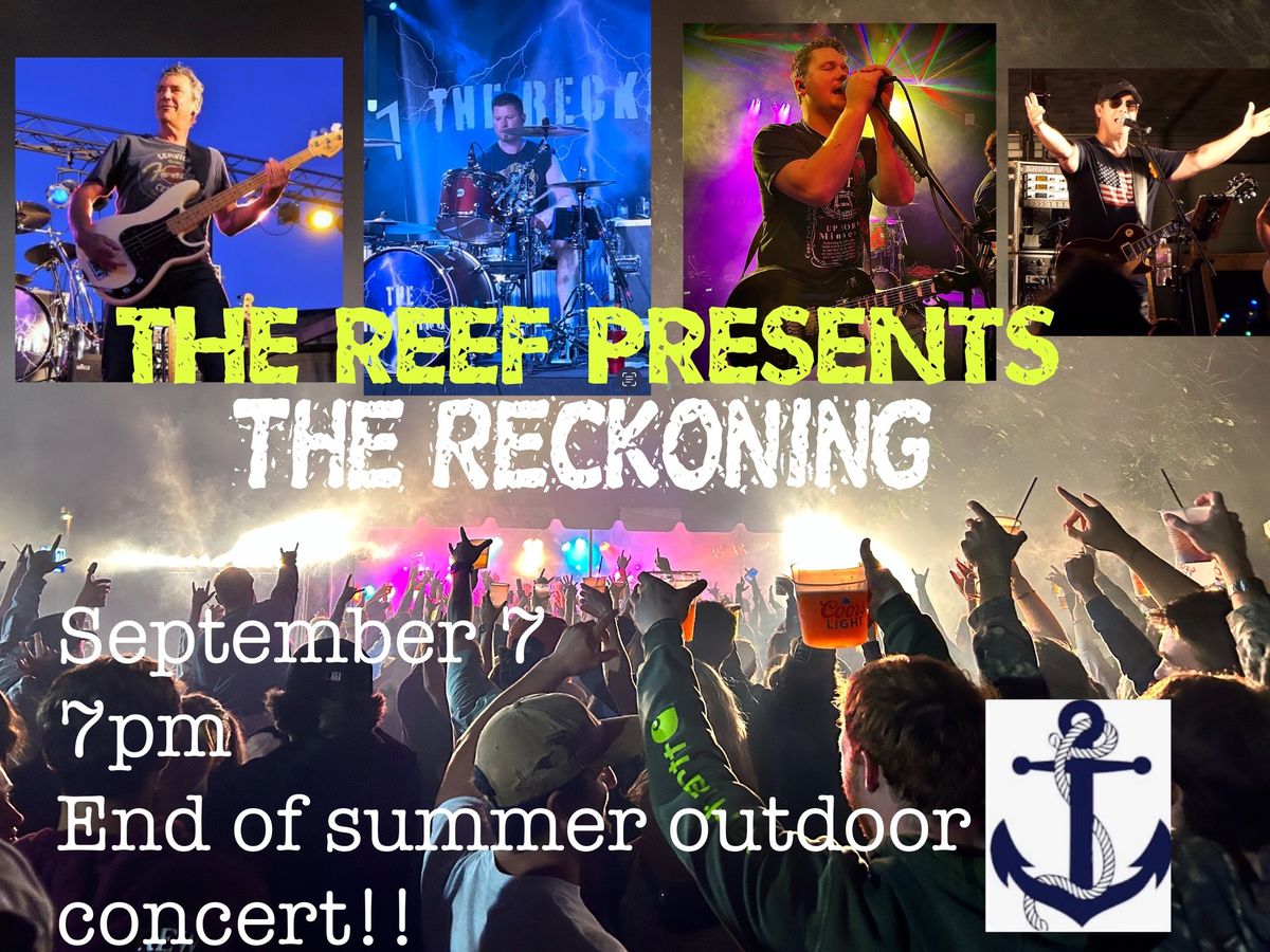 The Reef and THE RECKONING team up for an OUTDOOR End of Summer rock concert!!! 