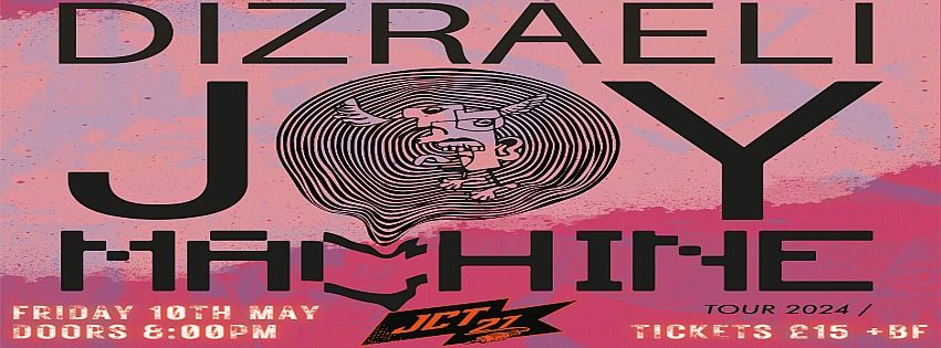 DIZRAELI - JOY MACHINE TOUR - 2024
