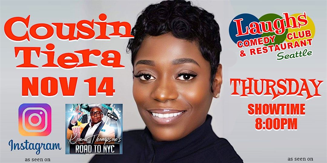 Comedian Cousin Tiera Thurs. Nov. 14th - 8 PM at Laughs Comedy Club Seattle