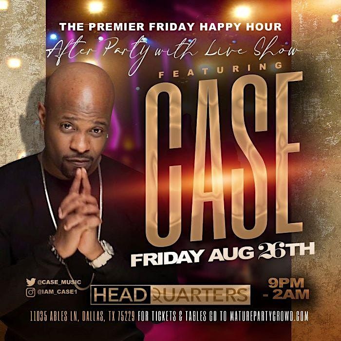 Premier Friday Happy Hour & AFTER PARTY feat R&B Singer CASE