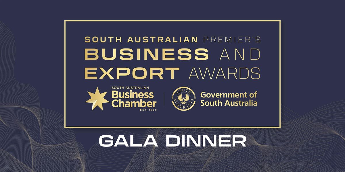 Gala Dinner \u2013 South Australian Premier\u2019s Business and Export Awards