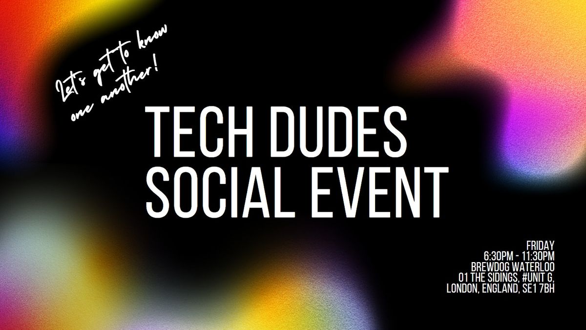 Tech Dude Tech Dudes 10th Social Event, BrewDog Waterloo, London, 6 July 2023