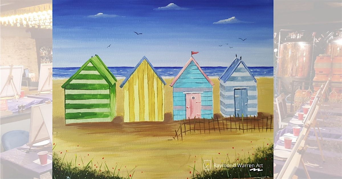Worthing Paint Night - 'Beach Huts'