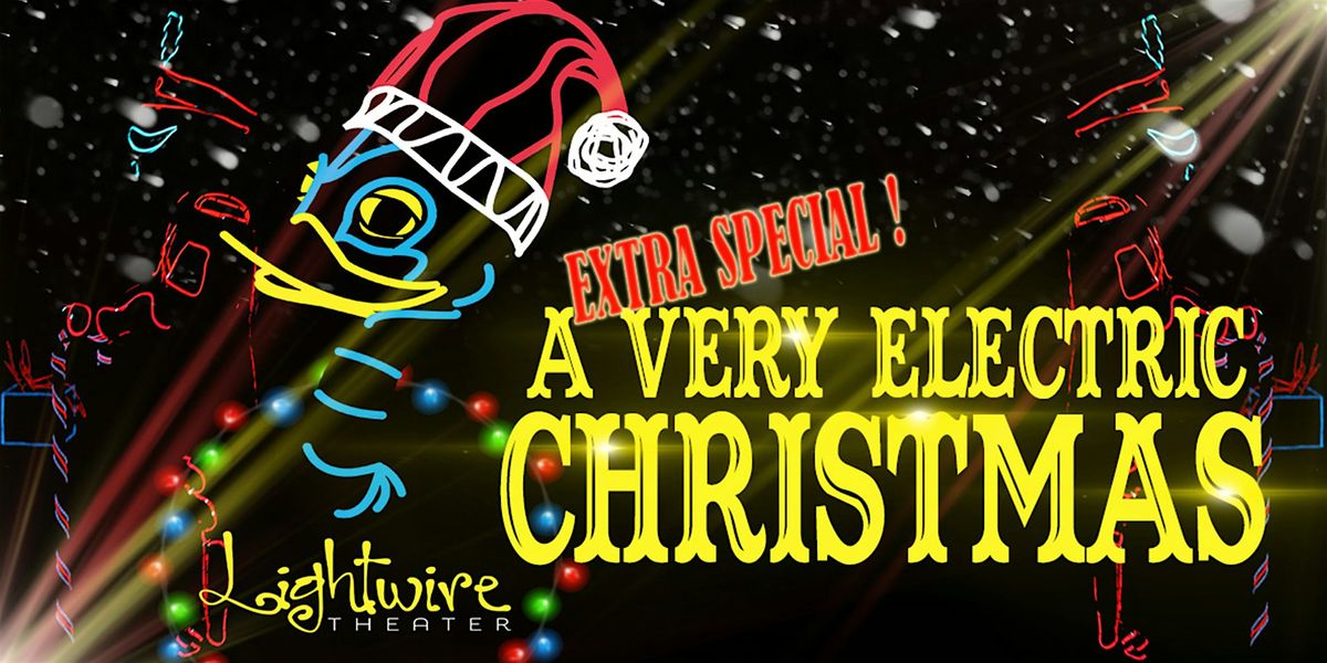 A Very Electric Christmas - Lightwire Theatre