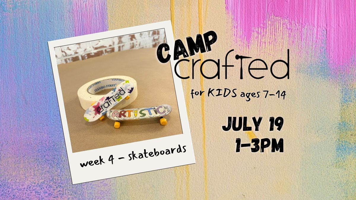 Camp Crafted - Week 4 - Mini Skateboards