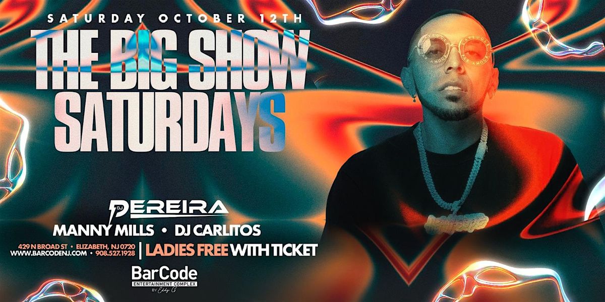 The Big Show Saturdays: Ladies Free with DJ Pereira