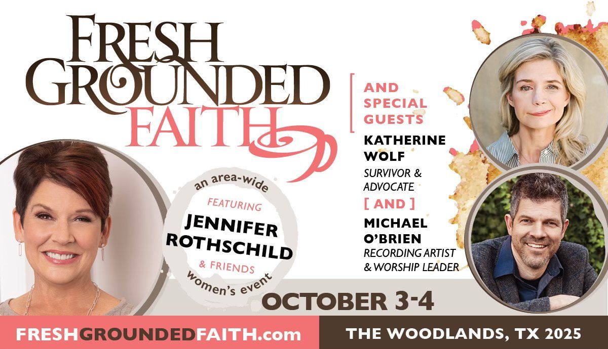 Fresh Grounded Faith, The Woodlands, TX with Jennifer Rothschild and special Guests