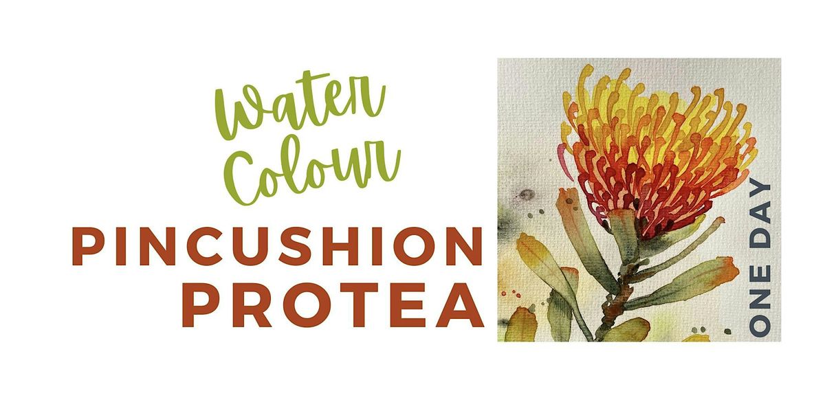 ONE DAY Pincushion Protea Watercolour painting Workshop.