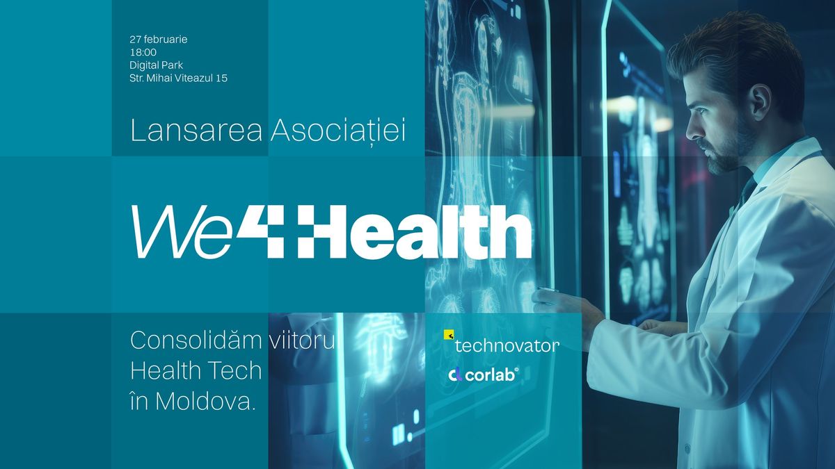 Lansarea We4Health: Consolidarea viitorului Health Tech \u00een Moldova