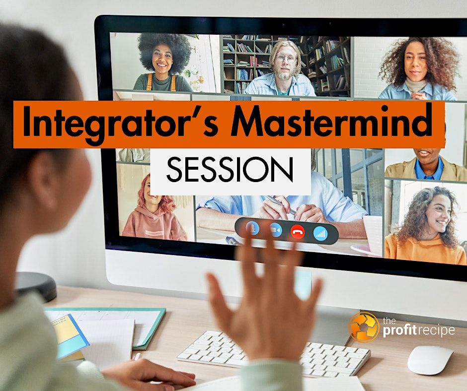 Integrator\u2019s Mastermind Session.