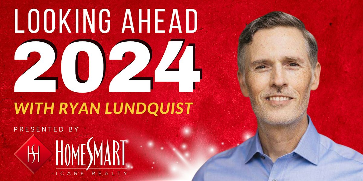 Looking Ahead: 2024 with Ryan Lundquist, 3461 Fair Oaks Blvd #125 ...