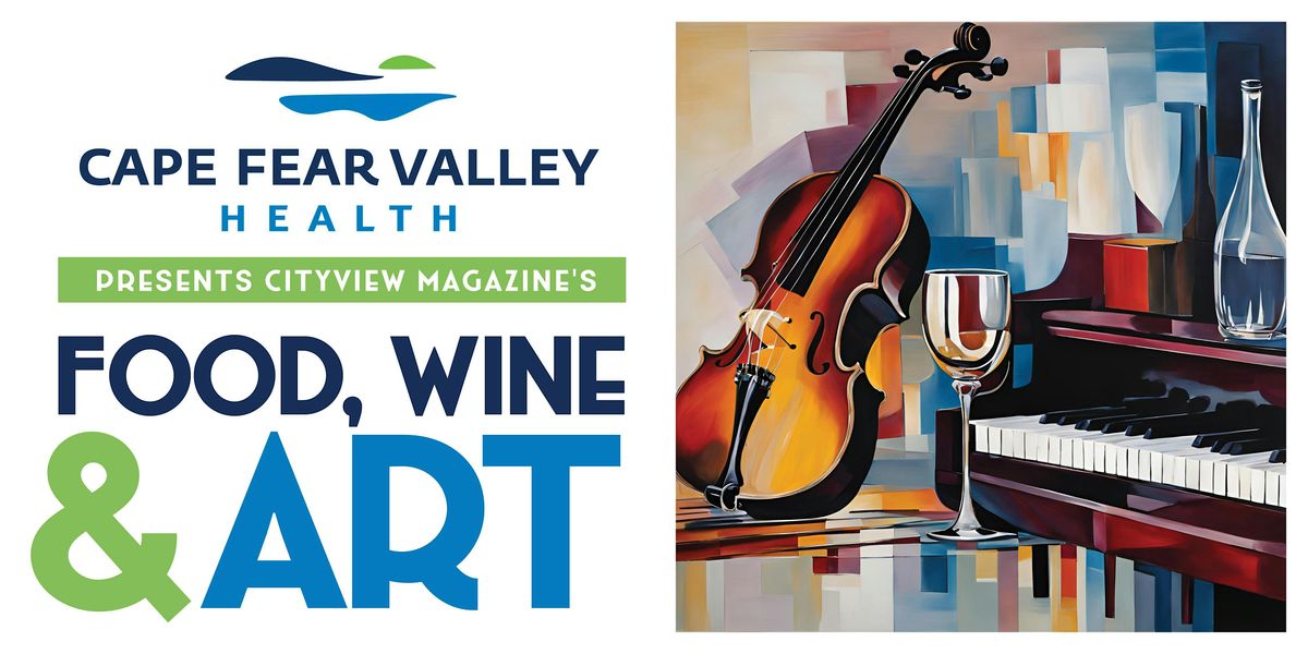 Cape Fear Valley Health presents CityView's Food, Wine & ART