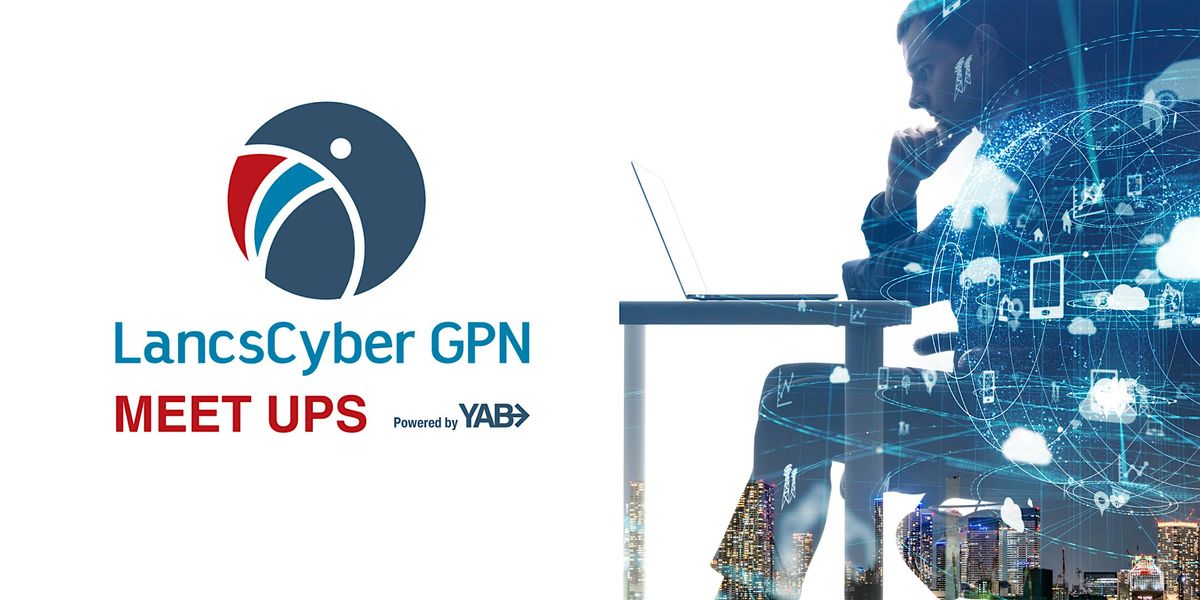 Lancashire Cyber GPN - Meet Up - January 2025