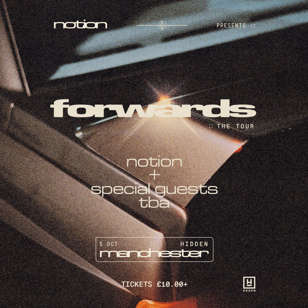 Notion Forwards UK Tour ft. Very Special Guests