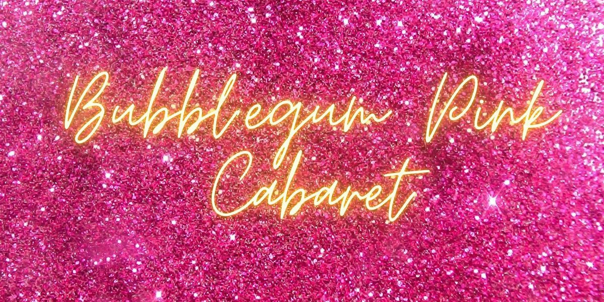 Bubblegum Pink Cabaret