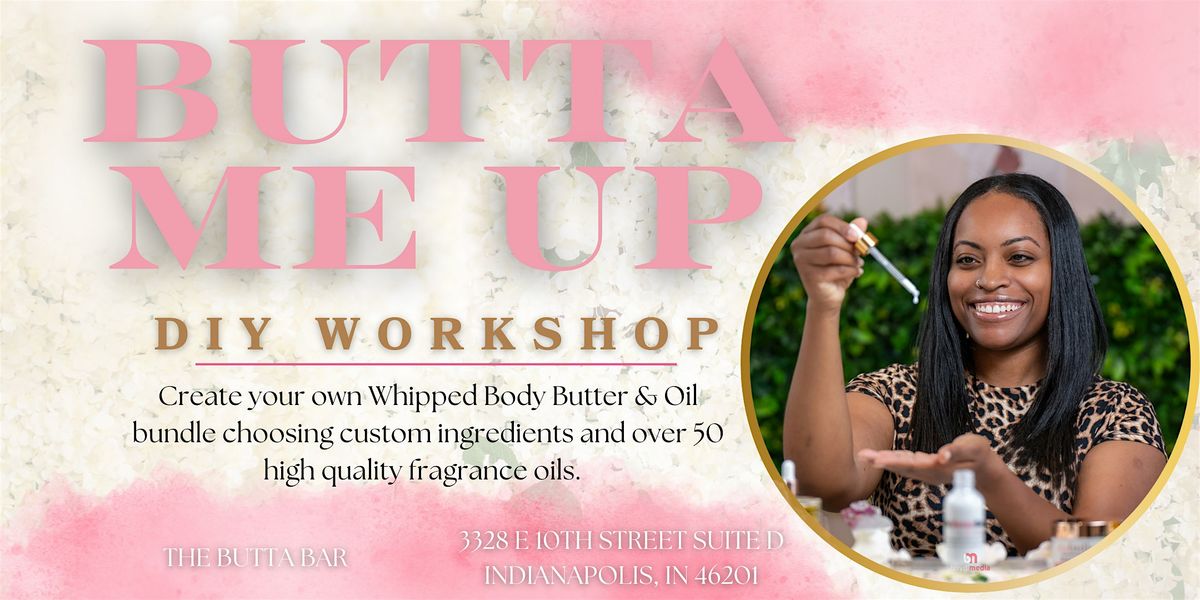 Butta Me Up DIY Whipped Body Butter Workshop