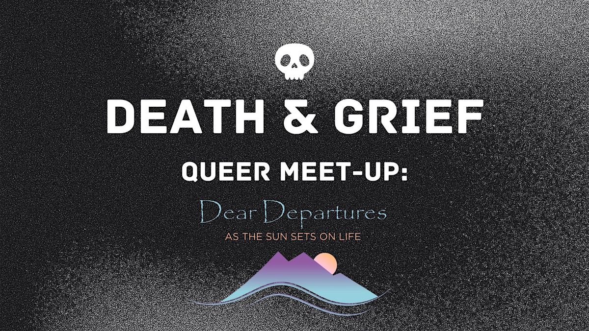 death & grief queer meet-up: with tawnya musser of dear departures