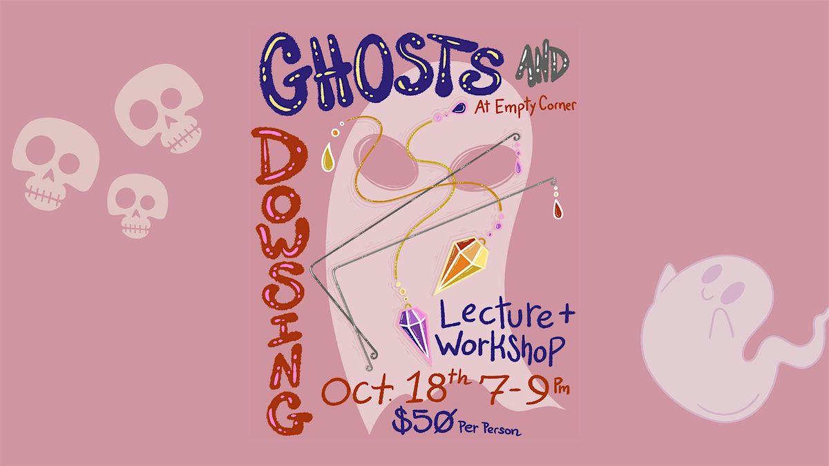 Ghosts and Dowsing Workshop