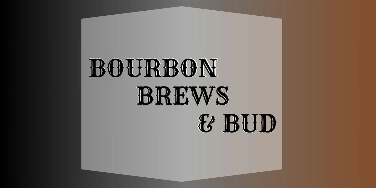 Bourbon, Brews, and Bud Experience