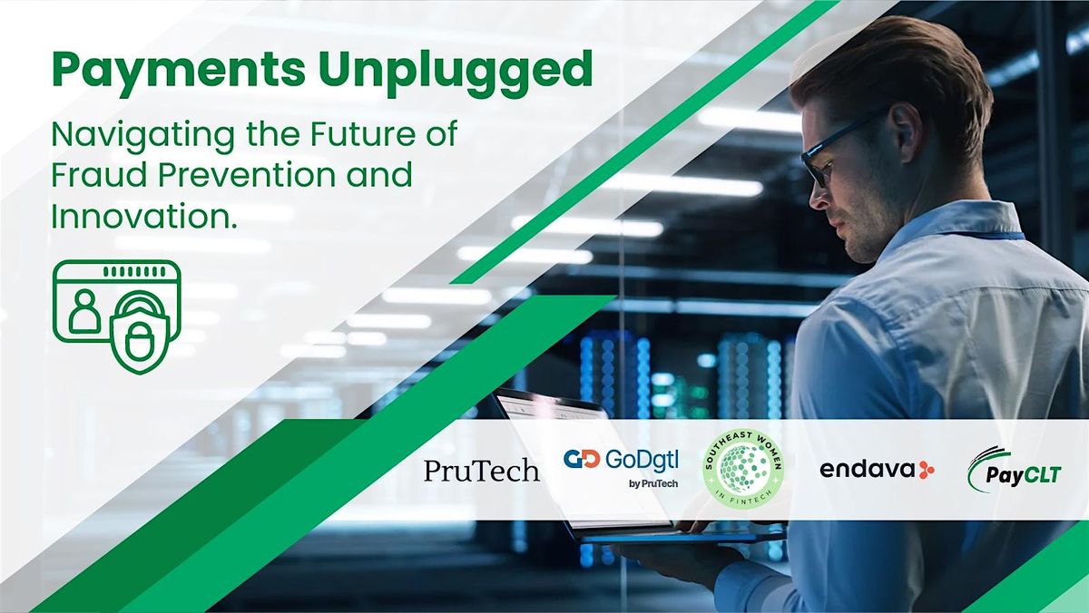 Payments Unplugged: Navigating the Future of Fraud Prevention & Innovation