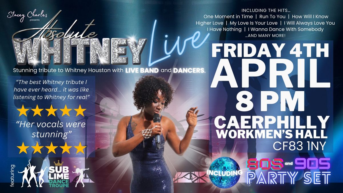 Absolute WHITNEY LIVE - at Caerphilly Workmen\u2019s Hall - Friday 4th April 8pm