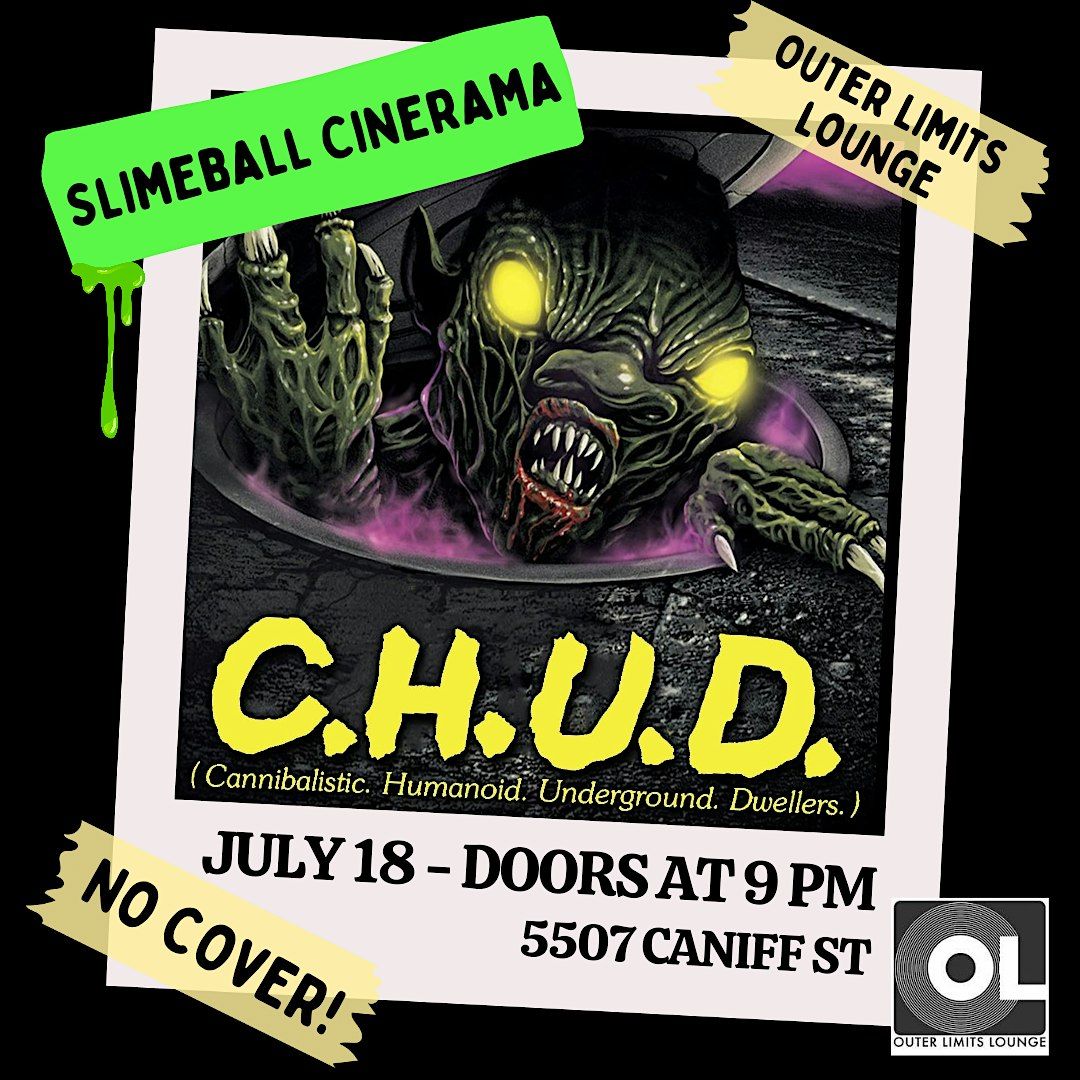 C.H.U.D. - Slimeball Cinerama at Outer Limits Lounge