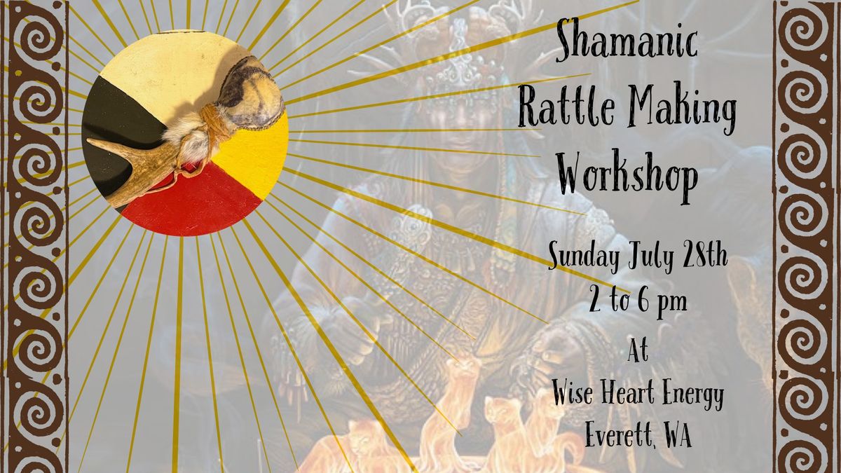 Shamanic Rattle Making Workshop