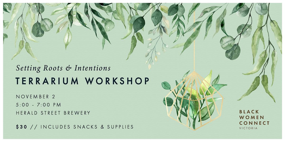 Setting Roots and Intentions (Terrarium Making Workshop)