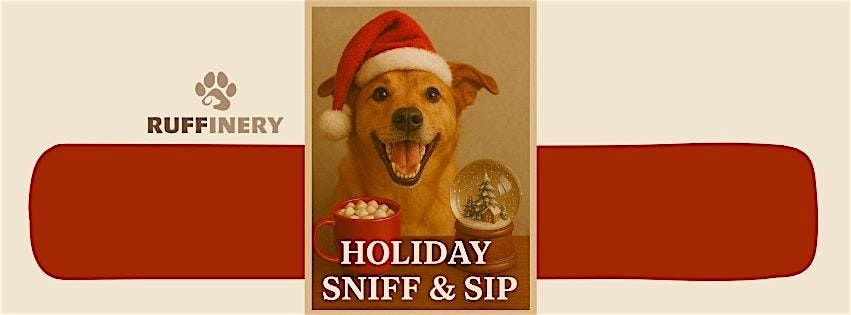 Ruffinery presents: Holiday Sniff & Sip