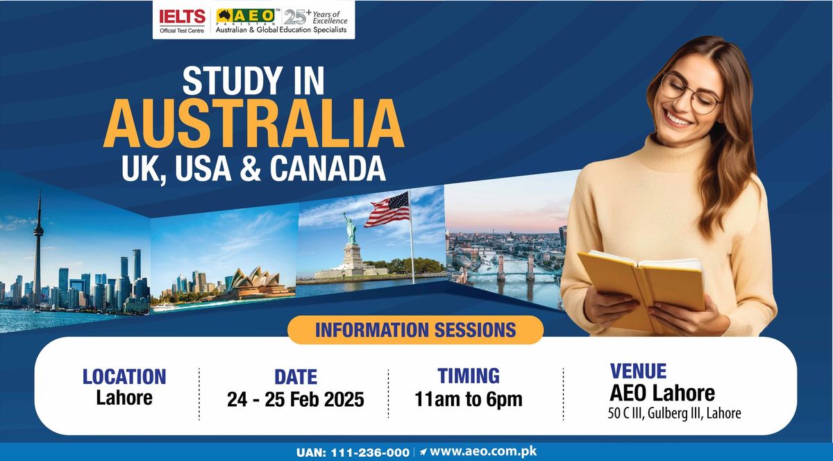 Study in Australia, UK, USA and Canada Information Sessions at AEO Lahore Gulberg Office