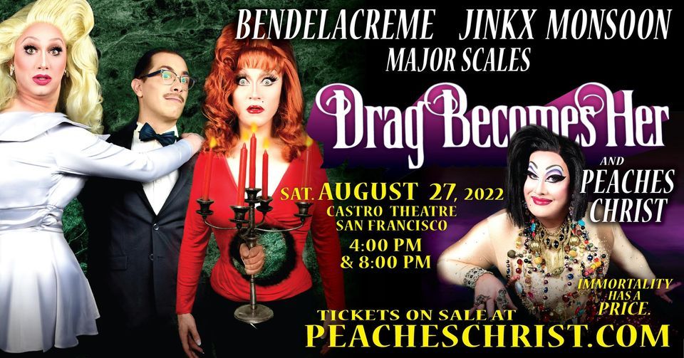 Peaches Christ's Drag Becomes Her starring Jinkx & DeLa, w\/ Major Scales