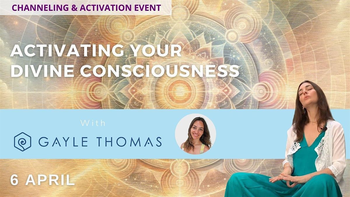 Channeling Event: Activating your Divine Consciousness