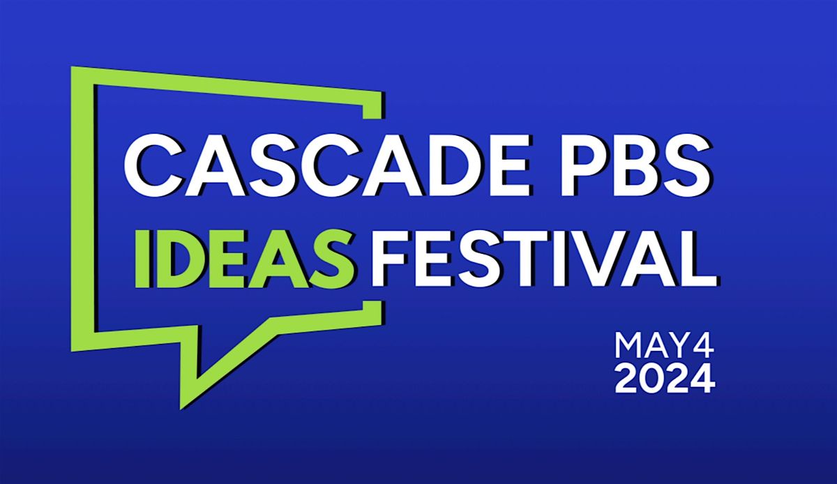 Cascade PBS Ideas Festival