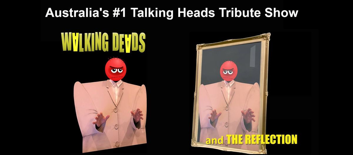 Walking Deads - Talking Heads Tribute + The Reflection - 80's New Wave