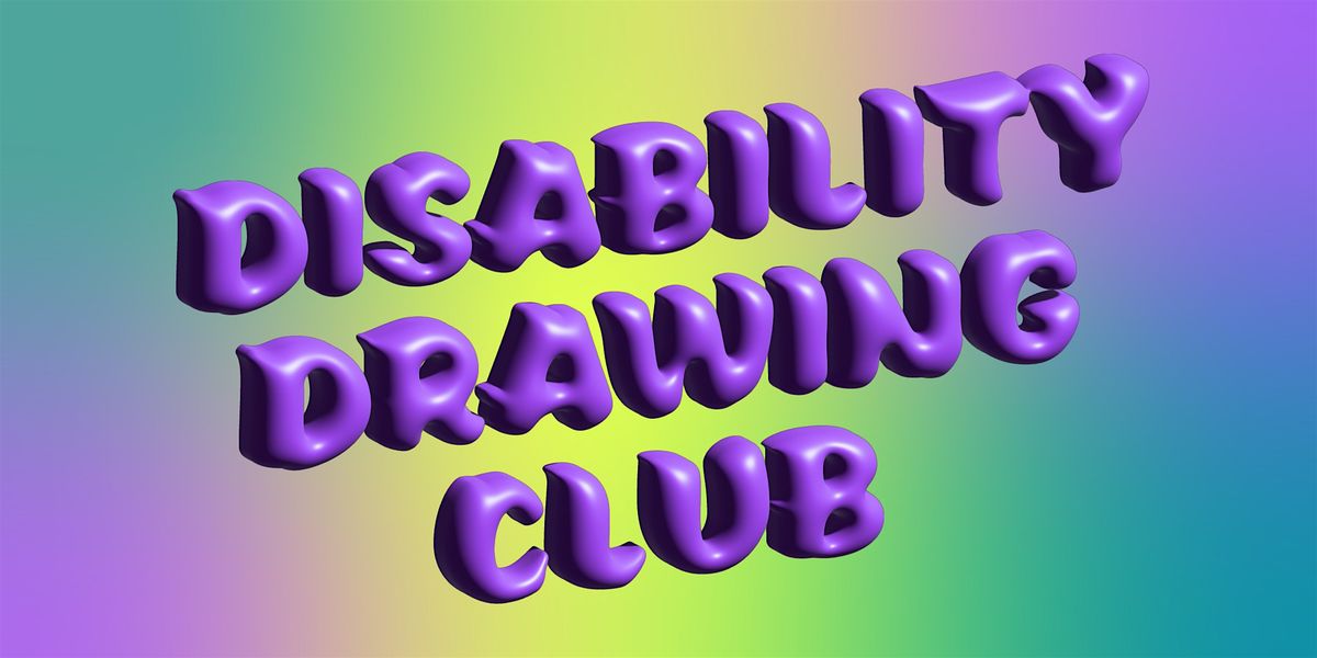 10\/20: Disability Drawing Club with Marie Claire Macadar