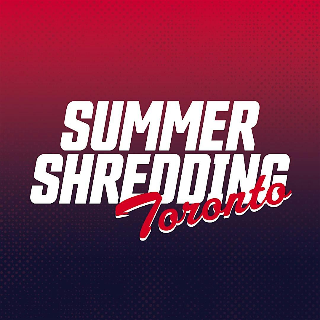 Summer Shredding Toronto