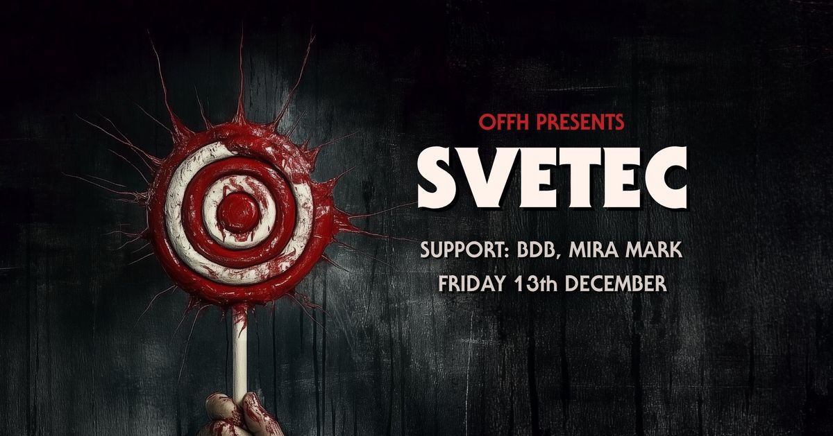 OFFH presents: SVETEC 