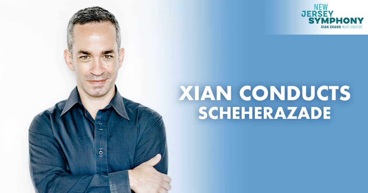 New Jersey Symphony Presents Xian Conducts Scheherazade